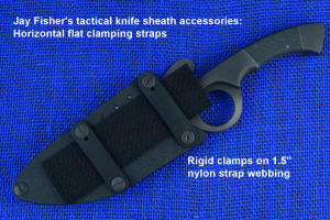Jay Fisher's tactical knife accessories: horizontal flat clamping straps