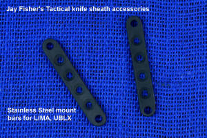Jay Fisher's tactical knife sheath accessories: LIMA mounting bars of 304 stainless steel