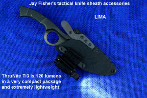 Jay Fisher's tactical knife sheath accessory LIMA with ThruNite Ti3 lamp