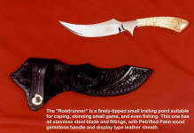 The "Roadrunner" is a tight, small, slender tapered trailing point with a great blade for small game